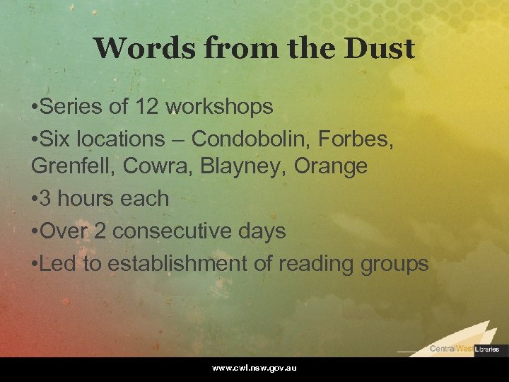 Words from the Dust • Series of 12 workshops • Six locations – Condobolin,