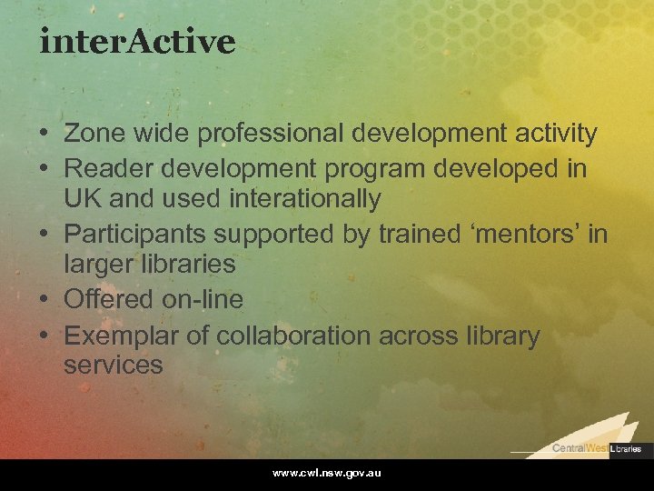 inter. Active • Zone wide professional development activity • Reader development program developed in