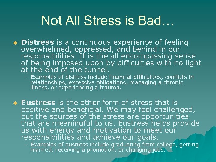 Not All Stress is Bad… u Distress is a continuous experience of feeling overwhelmed,