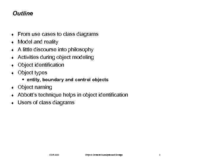 Outline ¨ ¨ ¨ From use cases to class diagrams Model and reality A