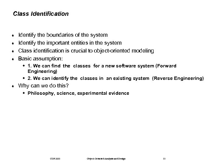 Class Identification ¨ ¨ Identify the boundaries of the system Identify the important entities
