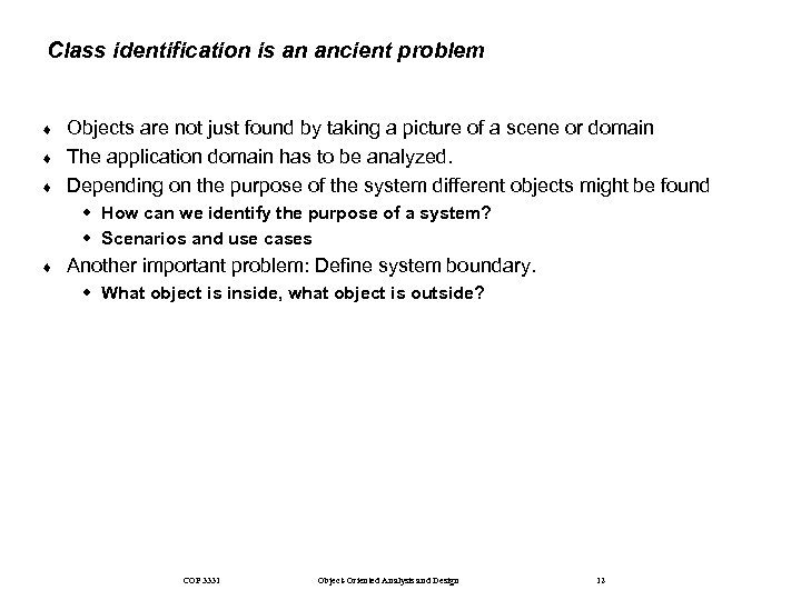 Class identification is an ancient problem ¨ ¨ ¨ Objects are not just found