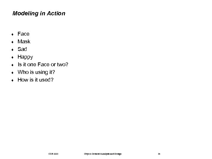 Modeling in Action ¨ ¨ ¨ ¨ Face Mask Sad Happy Is it one