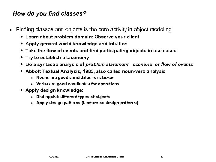 How do you find classes? ¨ Finding classes and objects is the core activity
