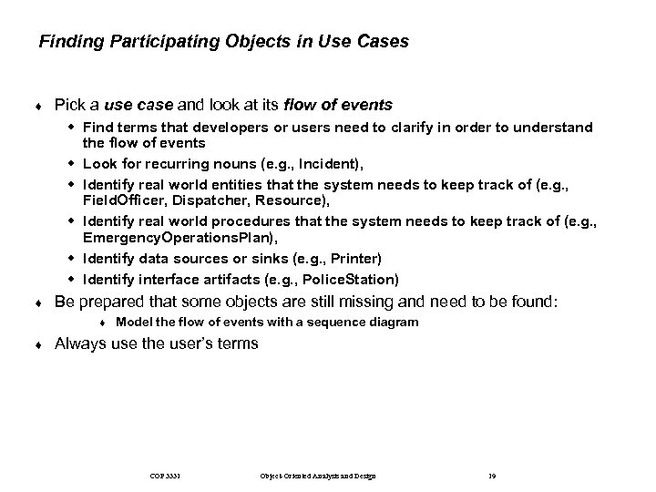 Finding Participating Objects in Use Cases ¨ Pick a use case and look at