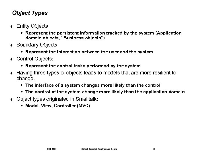 Object Types ¨ Entity Objects w Represent the persistent information tracked by the system