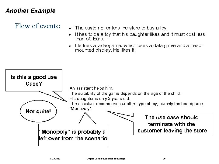Another Example Flow of events: ¨ ¨ ¨ Is this a good use Case?