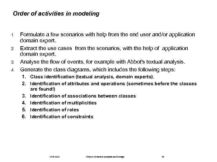 Order of activities in modeling 1. 2. 3. 4. Formulate a few scenarios with
