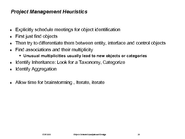 Project Management Heuristics ¨ ¨ Explicitly schedule meetings for object identification First just find