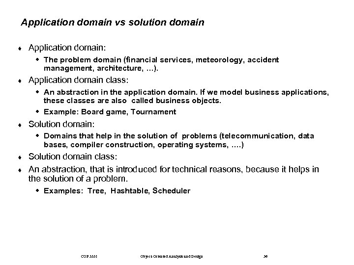 Application domain vs solution domain ¨ Application domain: w The problem domain (financial services,
