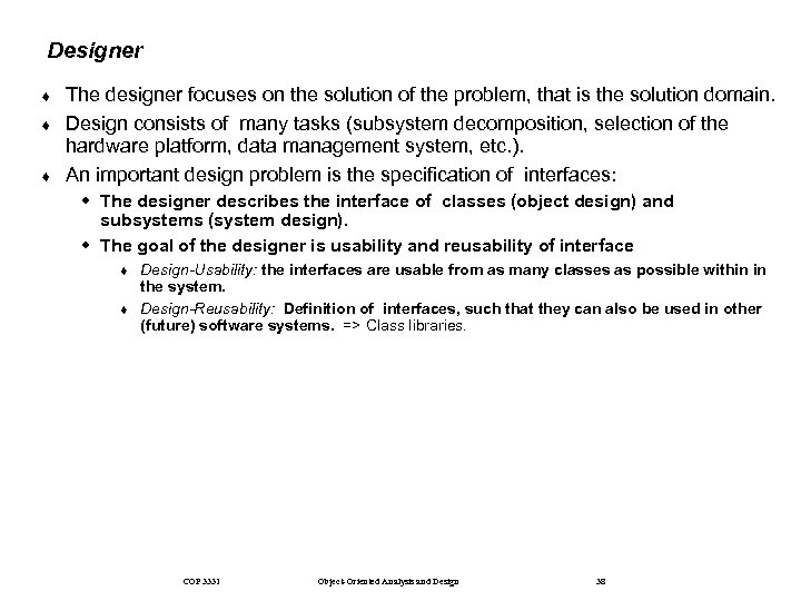 Designer ¨ ¨ ¨ The designer focuses on the solution of the problem, that