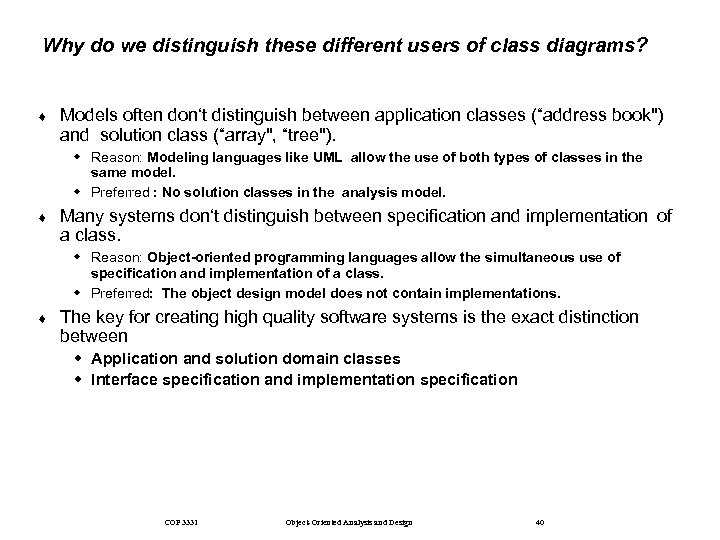 Why do we distinguish these different users of class diagrams? ¨ Models often don‘t