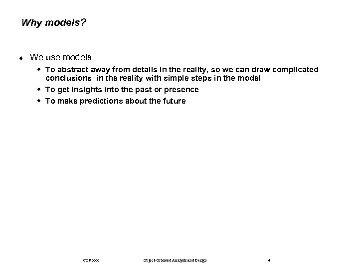 Why models? ¨ We use models w To abstract away from details in the