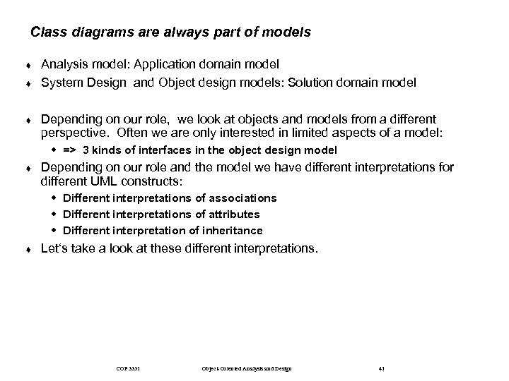 Class diagrams are always part of models ¨ ¨ ¨ Analysis model: Application domain