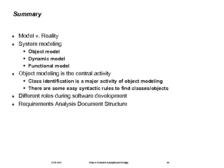 Summary ¨ ¨ Model v. Reality System modeling w Object model w Dynamic model