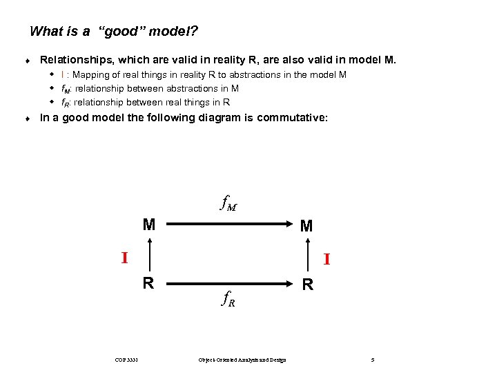 What is a “good” model? ¨ Relationships, which are valid in reality R, are