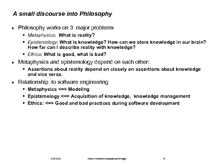 A small discourse into Philosophy ¨ Philosophy works on 3 major problems w Metaphysics: