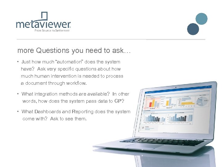 more Questions you need to ask… • Just how much “automation” does the system