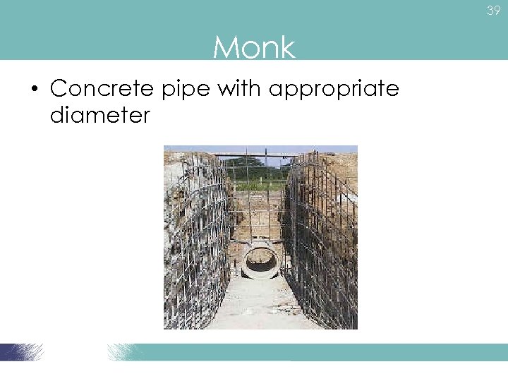 39 Monk • Concrete pipe with appropriate diameter 