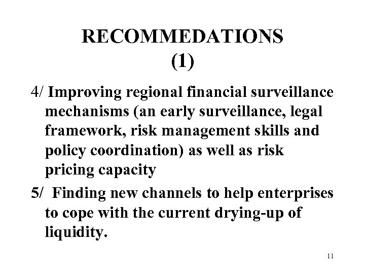 RECOMMEDATIONS (1) 4/ Improving regional financial surveillance mechanisms (an early surveillance, legal framework, risk