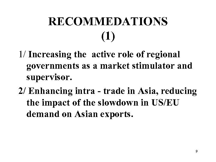 RECOMMEDATIONS (1) 1/ Increasing the active role of regional governments as a market stimulator