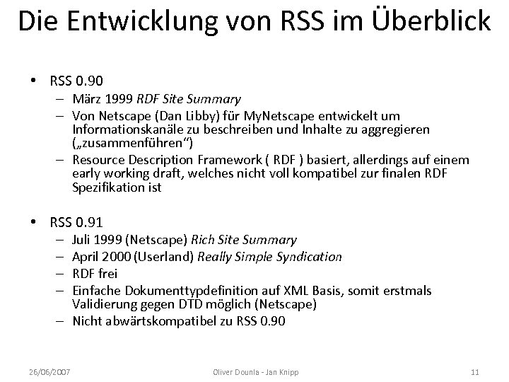 Die Entwicklung von RSS im Überblick • RSS 0. 90 – März 1999 RDF