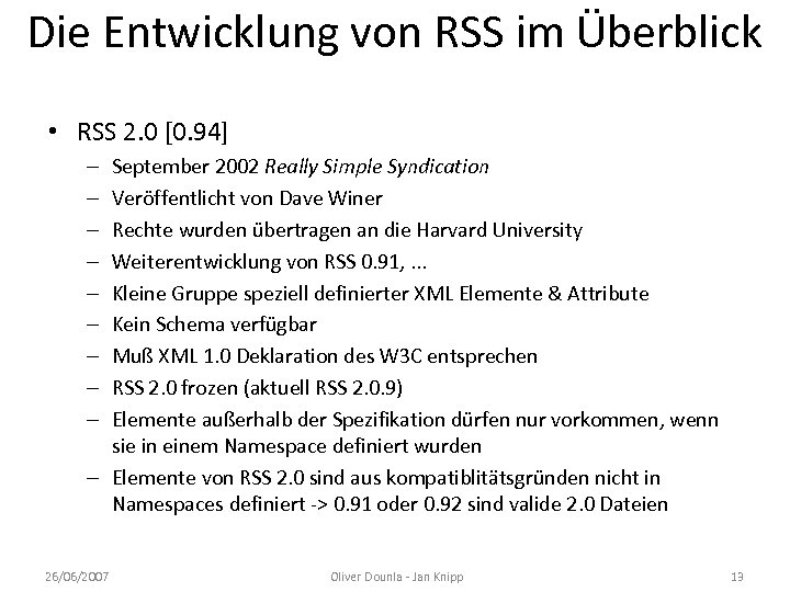 Die Entwicklung von RSS im Überblick • RSS 2. 0 [0. 94] September 2002