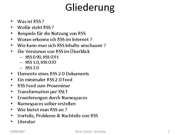 Gliederung • • • Was ist RSS ? Wofür steht RSS ? Beispiele für