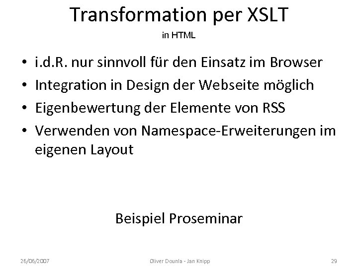 Transformation per XSLT in HTML • • i. d. R. nur sinnvoll für den