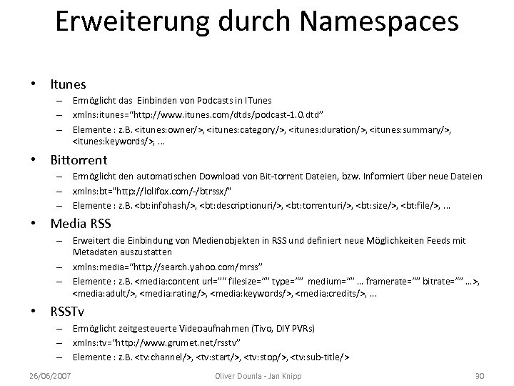 Erweiterung durch Namespaces • Itunes – Ermöglicht das Einbinden von Podcasts in ITunes –