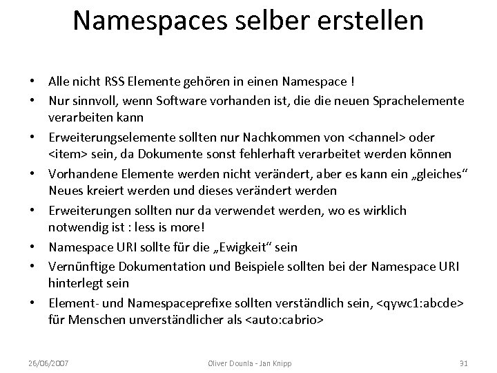 Namespaces selber erstellen • Alle nicht RSS Elemente gehören in einen Namespace ! •
