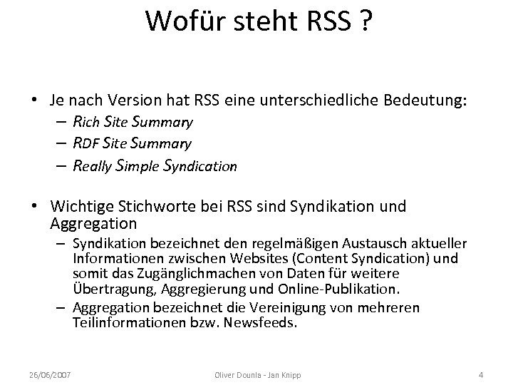 Wofür steht RSS ? • Je nach Version hat RSS eine unterschiedliche Bedeutung: –