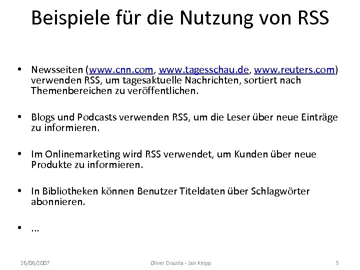 Beispiele für die Nutzung von RSS • Newsseiten (www. cnn. com, www. tagesschau. de,