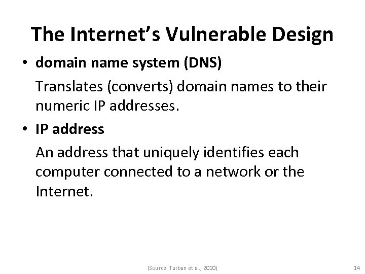 The Internet’s Vulnerable Design • domain name system (DNS) Translates (converts) domain names to