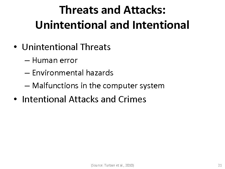 Threats and Attacks: Unintentional and Intentional • Unintentional Threats – Human error – Environmental