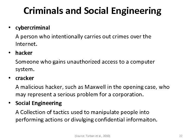 Criminals and Social Engineering • cybercriminal A person who intentionally carries out crimes over