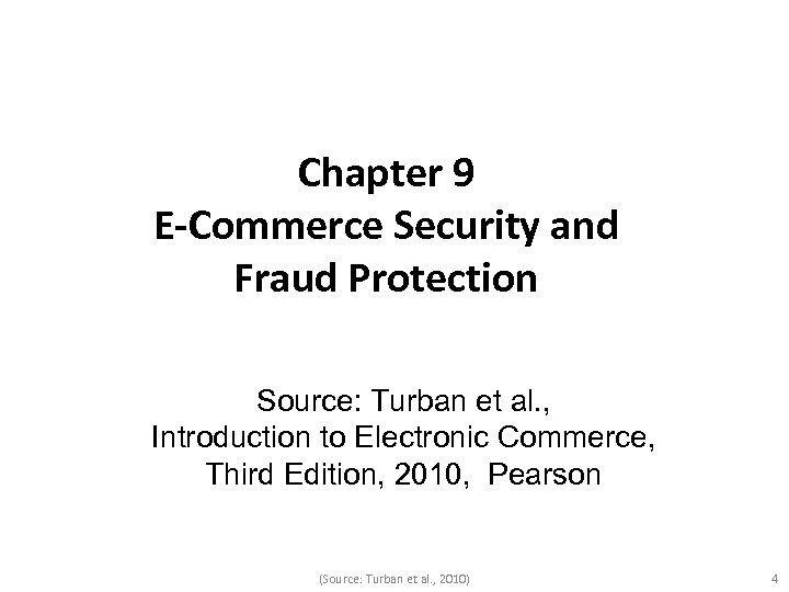 Chapter 9 E-Commerce Security and Fraud Protection Source: Turban et al. , Introduction to