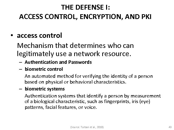 THE DEFENSE I: ACCESS CONTROL, ENCRYPTION, AND PKI • access control Mechanism that determines