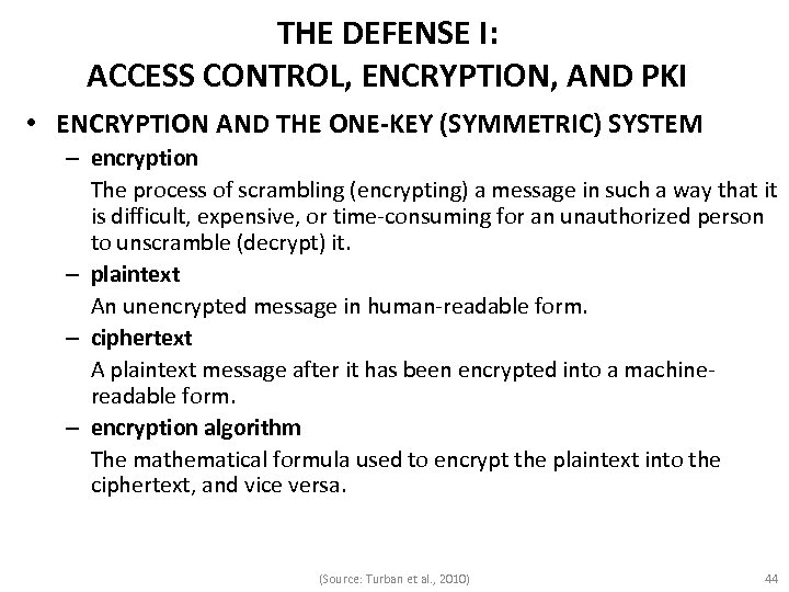 THE DEFENSE I: ACCESS CONTROL, ENCRYPTION, AND PKI • ENCRYPTION AND THE ONE-KEY (SYMMETRIC)