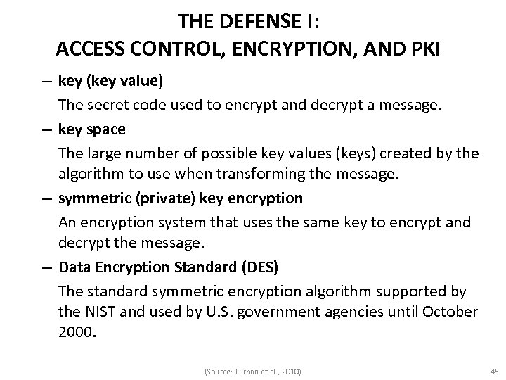 THE DEFENSE I: ACCESS CONTROL, ENCRYPTION, AND PKI – key (key value) The secret