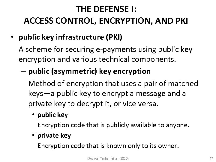 THE DEFENSE I: ACCESS CONTROL, ENCRYPTION, AND PKI • public key infrastructure (PKI) A