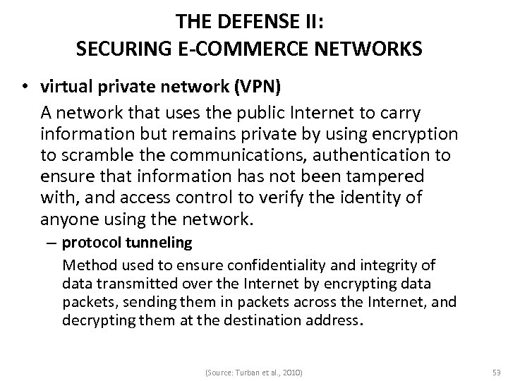 THE DEFENSE II: SECURING E-COMMERCE NETWORKS • virtual private network (VPN) A network that