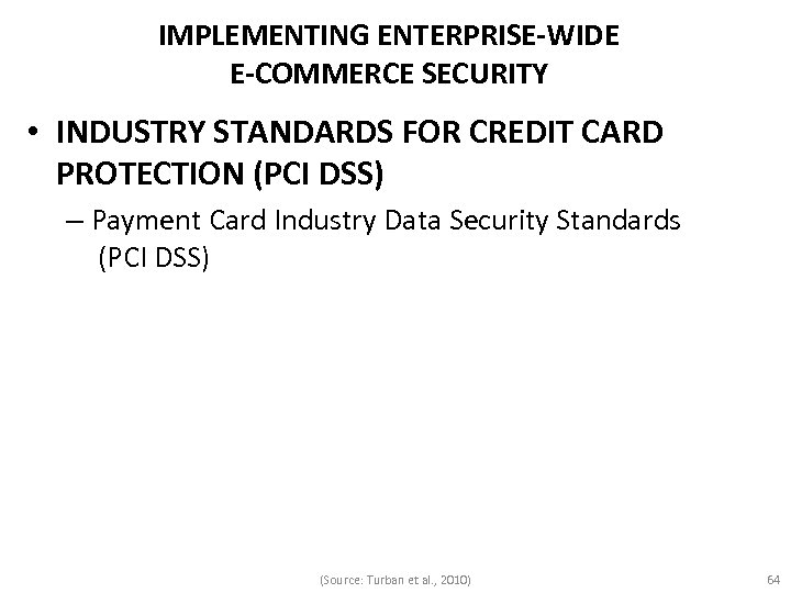 IMPLEMENTING ENTERPRISE-WIDE E-COMMERCE SECURITY • INDUSTRY STANDARDS FOR CREDIT CARD PROTECTION (PCI DSS) –