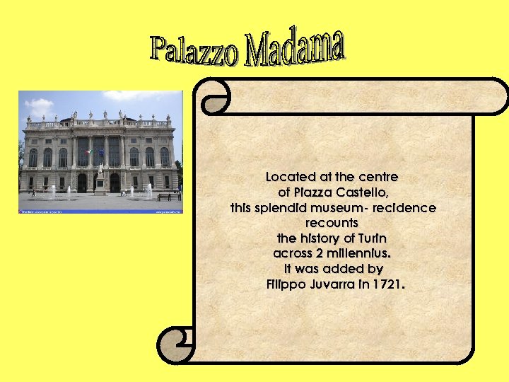 Located at the centre of Piazza Castello, this splendid museum- recidence recounts the history