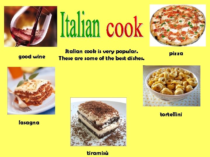 good wine Italian cook is very popular. These are some of the best dishes.