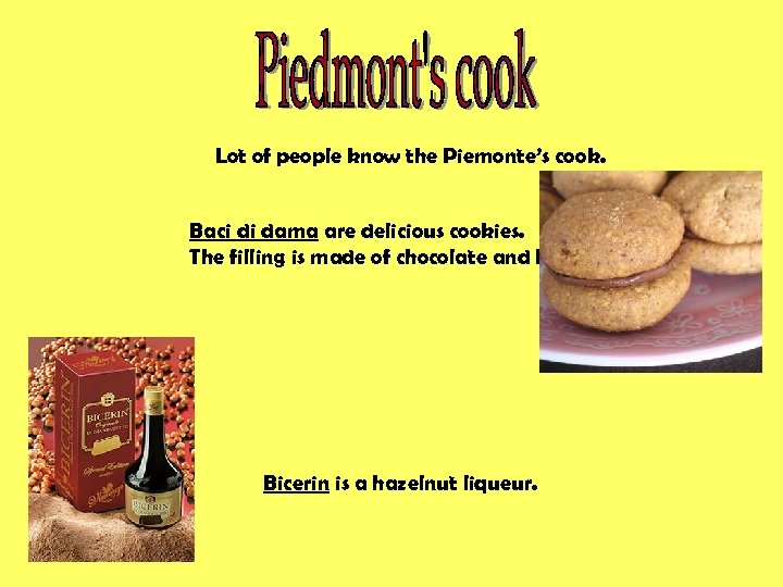 Lot of people know the Piemonte’s cook. Baci di dama are delicious cookies. The