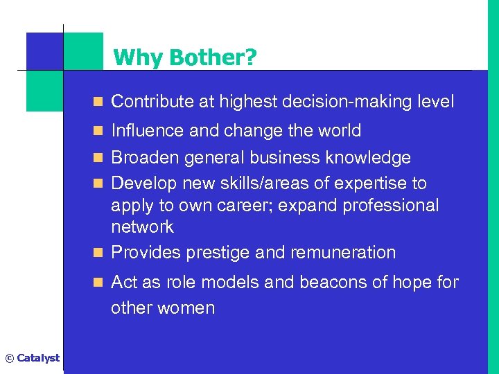 Why Bother? n Contribute at highest decision-making level n Influence and change the world