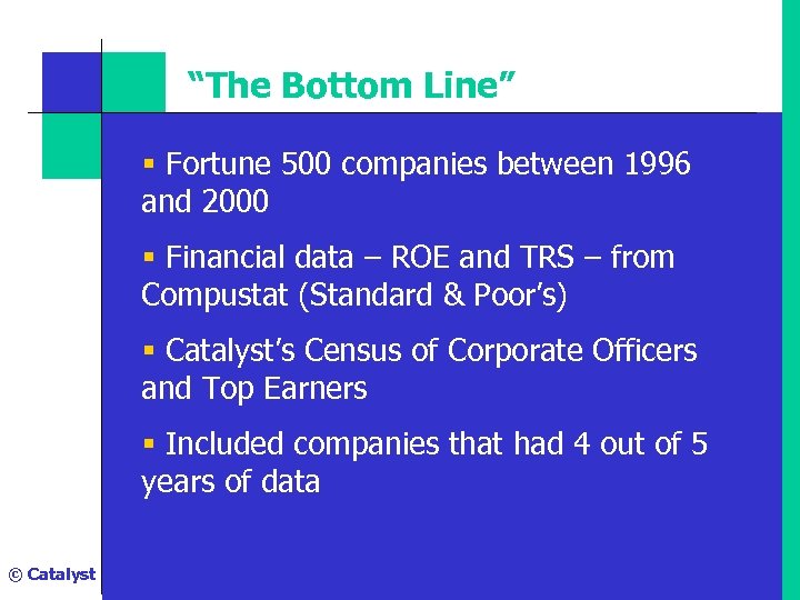“The Bottom Line” § Fortune 500 companies between 1996 and 2000 § Financial data