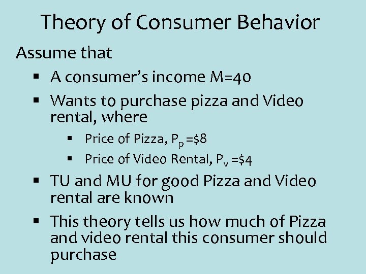 Theory of Consumer Behavior Assume that § A consumer’s income M=40 § Wants to
