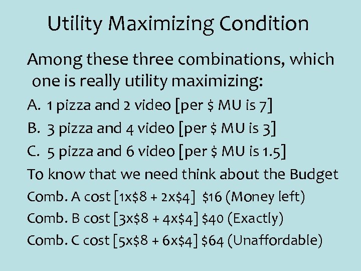 Utility Maximizing Condition Among these three combinations, which one is really utility maximizing: A.